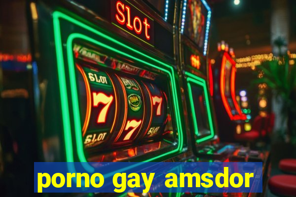 porno gay amsdor